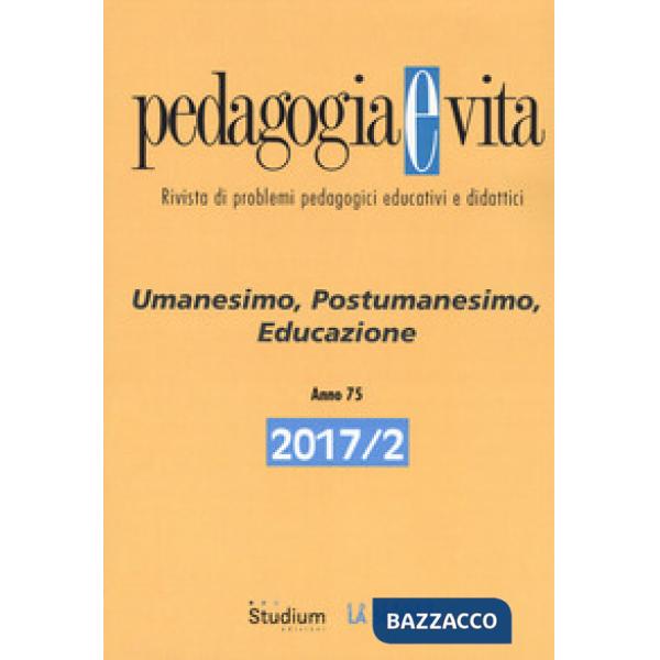 Pedagogia e vita (2017). Vol. 2: Umanesimo, postumanesimo, educazione