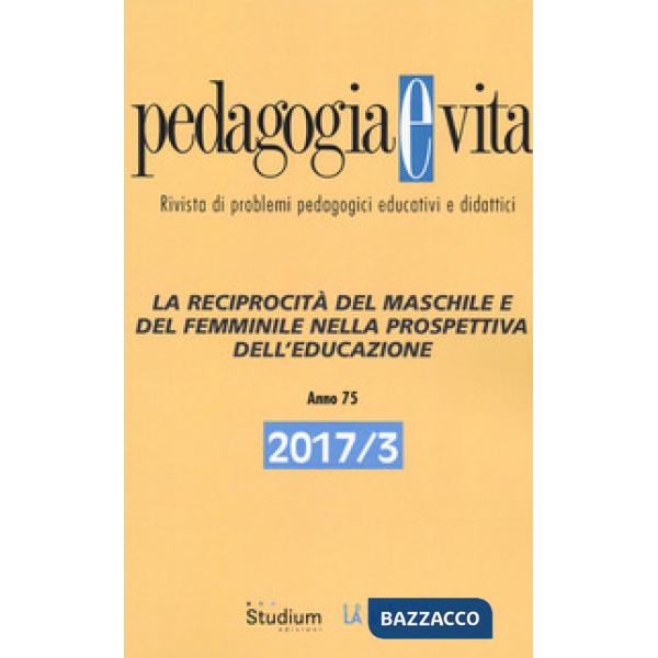 Pedagogia e vita (2017). Vol. 3: La reciprocità del maschile e del femminile nel