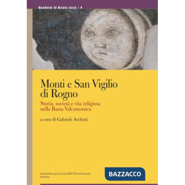Monti e San Vigilio di Rogno. Storia, società e vita religiosa nella Bassa Valca