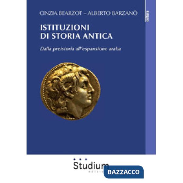 Istituzioni di storia antica. Dalla preistoria all'espansione araba