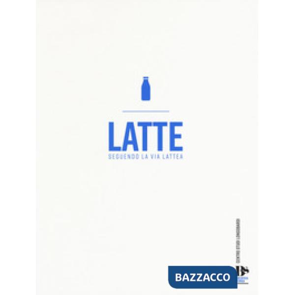 Latte. Seguendo la via lattea