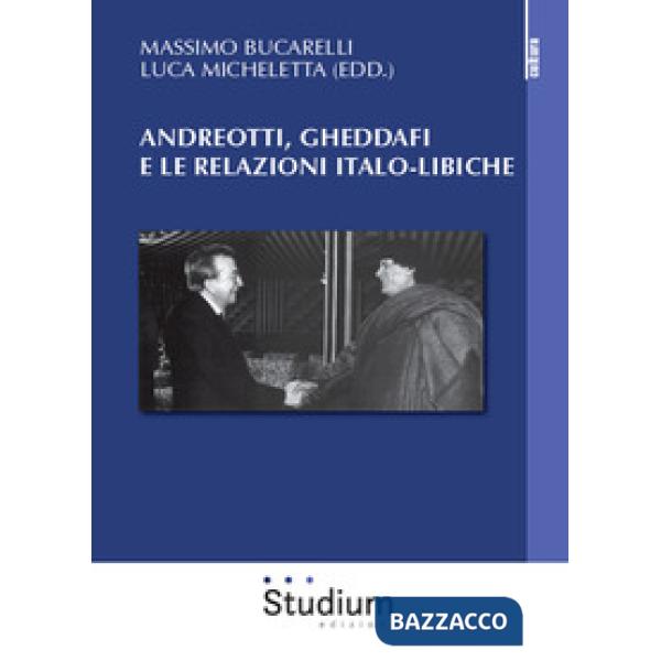 Andreotti, Gheddaffi e le relazioni italo-libiche