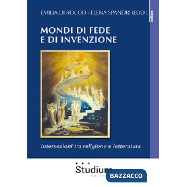 Mondi di fede e di invenzione. Intersezioni tra religione e letteratura