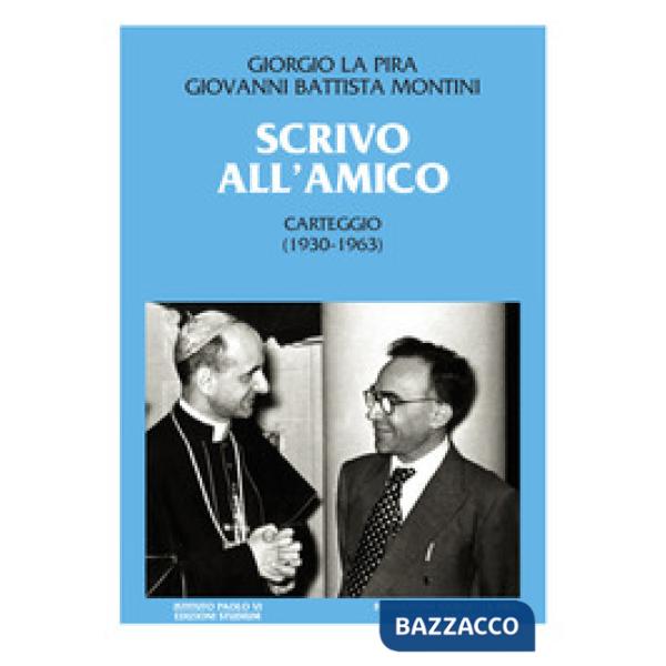 Scrivo all'amico. Carteggio 1930-1963