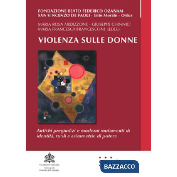 Violenza sulle donne. Antichi pregiudizi e moderni mutamenti di identità, ruoli e asimmetrie di potere