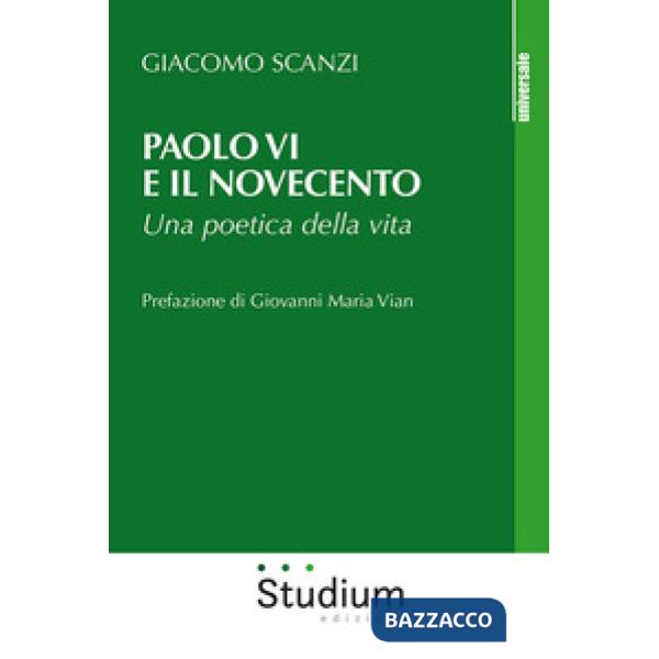 Paolo VI e il Novecento. Una poetica della vita