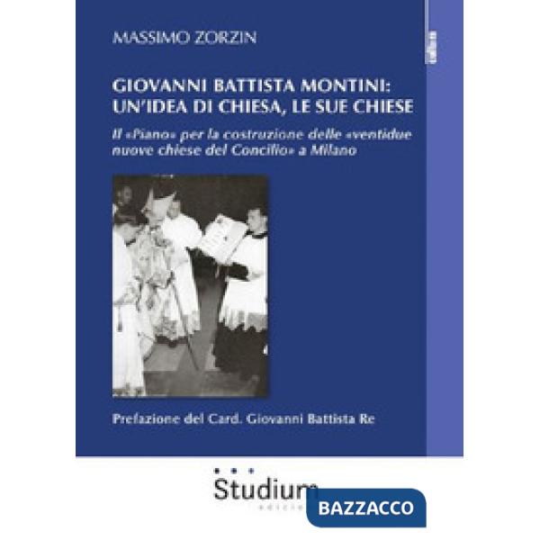 Giovanni Battista Montini: un'idea di Chiesa, le sue chiese - Il «Piano» per la 
