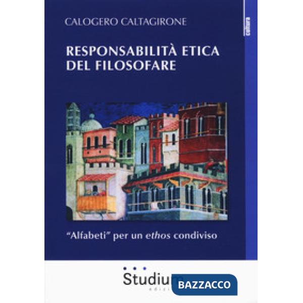 Responsabilità etica del filosofare. «Alfabeti» per un ethos condiviso
