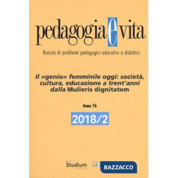 Pedagogia e vita (2018). Vol. 2: Il genio femminile oggi: società, cultura, educazione a trent'anni dalle Mulieris dignitatem