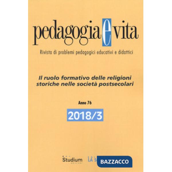 Pedagogia e vita (2018). Vol. 3: Il ruolo formativo delle religioni storiche nel