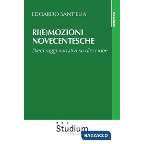 Ri(e)mozioni novecentesche. Dieci saggi narrativi su dieci idee