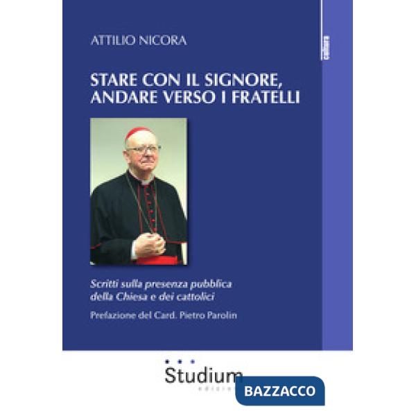 Stare con il Signore, andare verso i fratelli. Scritti sulla presenza pubblica d