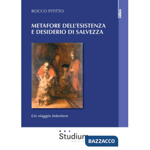 Metafore dell'esistenza e desiderio di salvezza. Un viaggio interiore