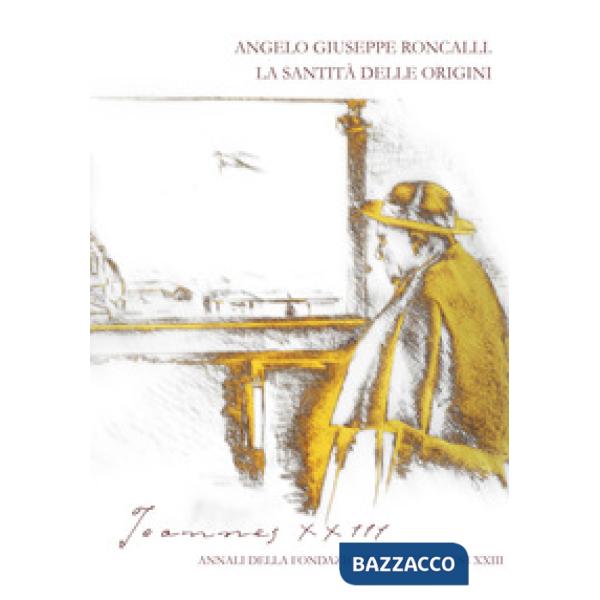 Joannes XXIII. Annali della fondazione Papa Giovanni XXIII Bergamo (2018). Vol. 