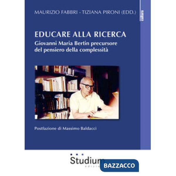 Educare alla ricerca. Giovanni Maria Bertin precursore del pensiero della complessità