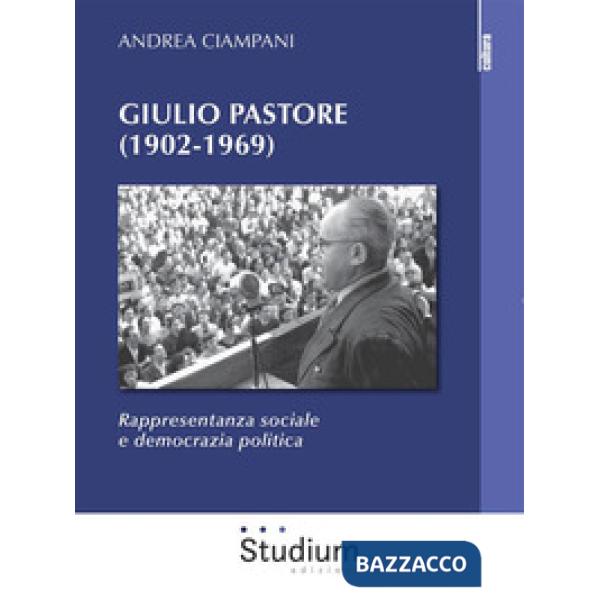 Giulio Pastore (1902-1969). Rappresentanza sociale e democrazia politica