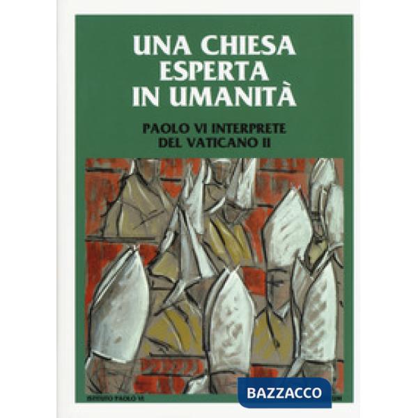 Chiesa esperta in umanità. Paolo VI interprete del Vaticano II. Colloquio intern