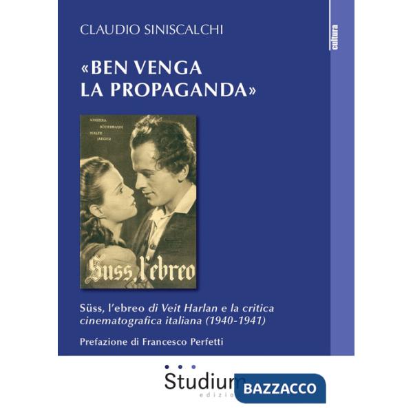 «Ben venga la propaganda». Süss, l'ebreo di Veit Harlan e la critica cinematografica italiana (1940-1941)
