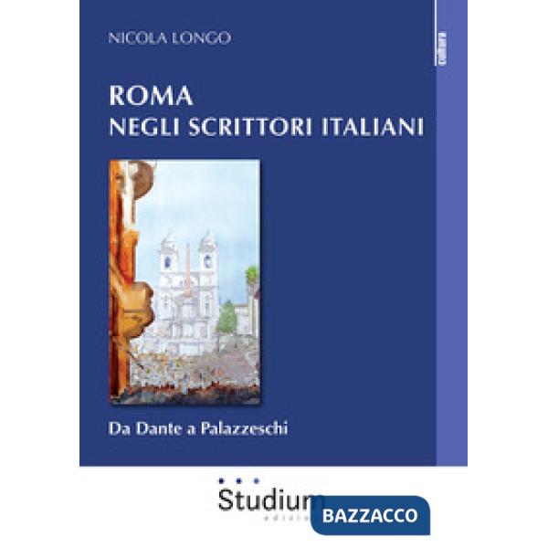 Roma negli scrittori italiani. Da Dante a Palazzeschi