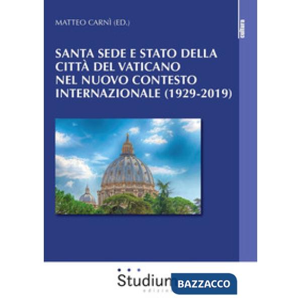 Santa Sede e Stato della Città del Vaticano nel nuovo contesto internazionale (1929-2019)