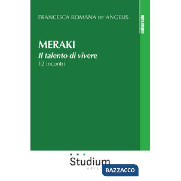 Meraki. Il talento di vivere. 12 incontri