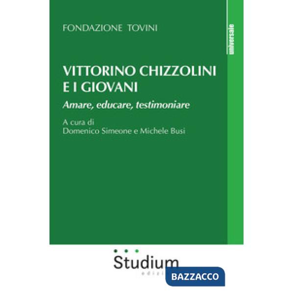 Vittorino Chizzolini e i giovani. Amare, educare, testimoniare