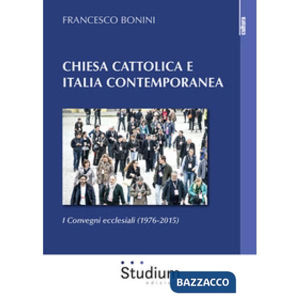 Chiesa cattolica e Italia contemporanea. I Convegni ecclesiali (1976-2015)