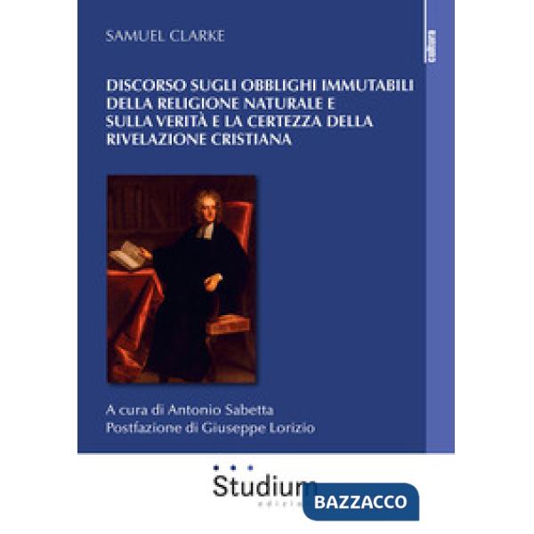 Discorso sugli obblighi immutabili della religione naturale e sulla verità e la certezza della rivelazione cristiana