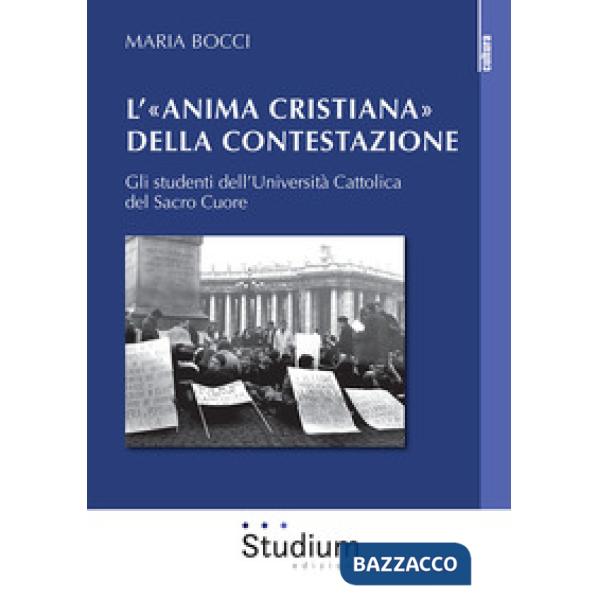 «Anima cristiana» della contestazione. Gli studenti dell'Università Cattolica del Sacro Cuore (L')