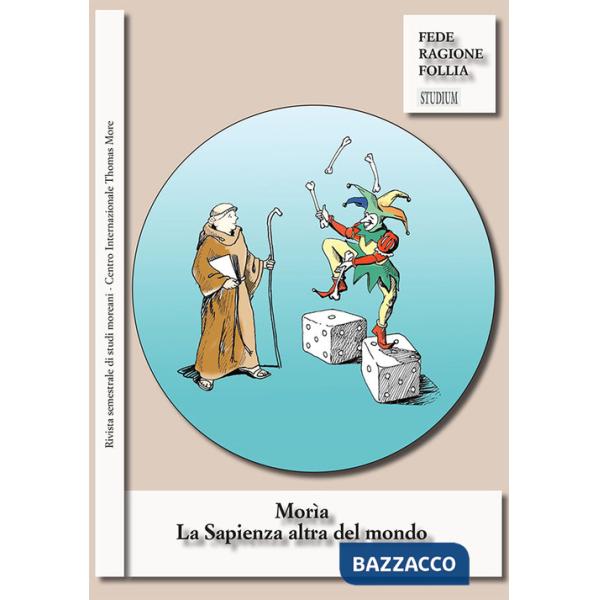 Morìa. La sapienza altra del mondo. Rivista semestrale di studi moreani Centro Internazionale Thomas More (2020). Vol. 1-2
