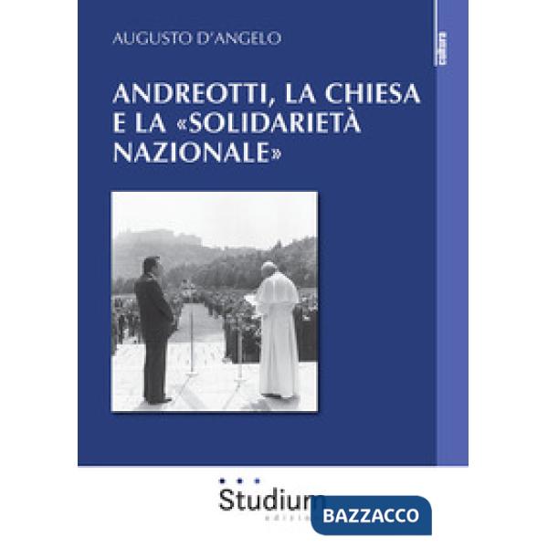 Andreotti, la Chiesa e la «solidarietà nazionale»