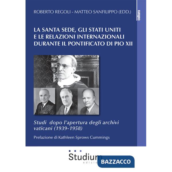 Santa Sede, gli Stati Uniti e le relazioni internazionali durante il pontificato di Pio XII. Studi dopo l'apertura degli archivi