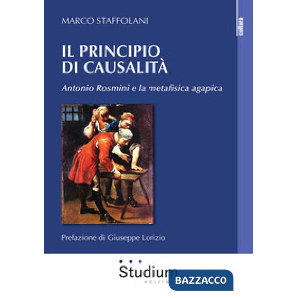 Principio di casualità. Antonio Rosmini e la metafisica agapica (Il)
