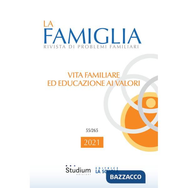 Famiglia. Rivista di problemi familiari (2021) (La). Vol. 55: Vita familiare ed educazione ai valori