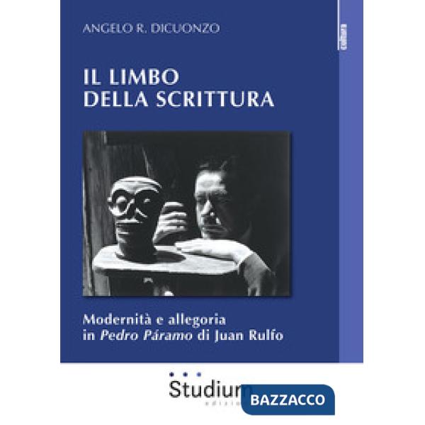 Limbo della scrittura. Modernità e allegoria in Pedro Páramo di Juan Rulfo (Il)