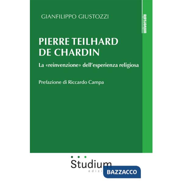 Pierre Teilhard de Chardin. La «reinvenzione» dell'esperienza religiosa