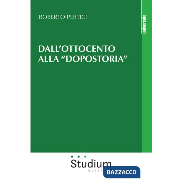 Dall'Ottocento alla «dopostoria». Frammenti storici