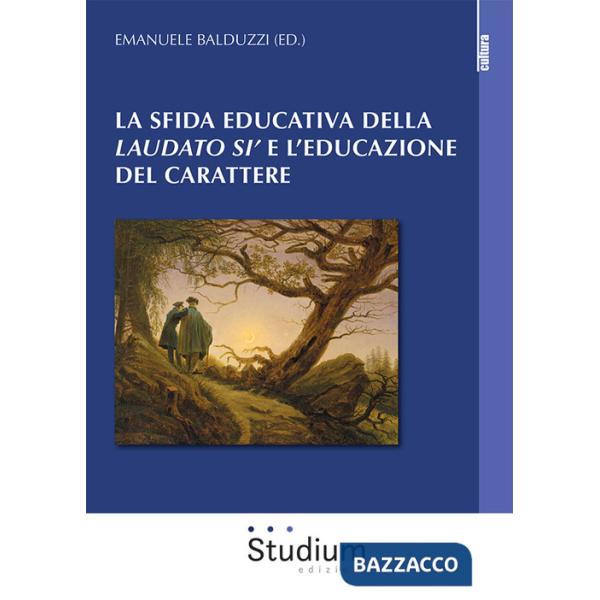 Sfida educativa del «Laudato si'» e l'educazione del carattere (La)