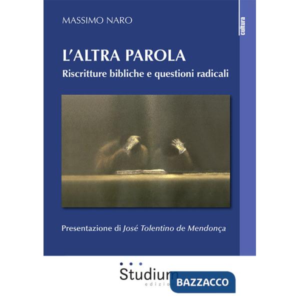 Altra parola. Riscritture bibliche e questioni radicali (L')