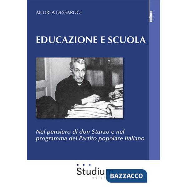 Educazione e scuola. Nel pensiero di don Sturzo e nel programma del Partito popolare italiano
