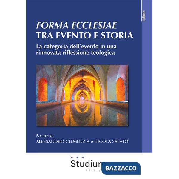 Forma ecclesiae: tra evento e storia. La categoria dell'evento in una rinnovata riflessione teologica