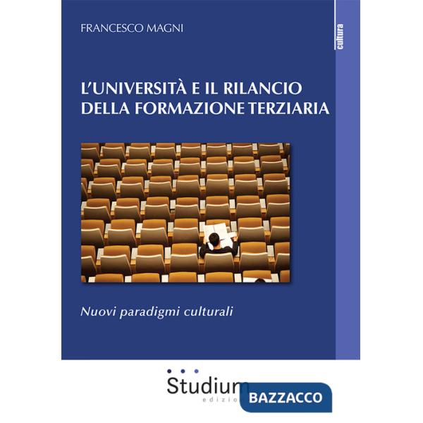 Università e il rilancio della formazione terziaria. Nuovi paradigmi culturali (L')