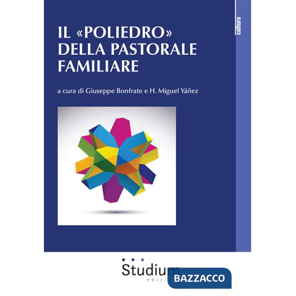 «Poliedro» della pastorale familiare (Il)
