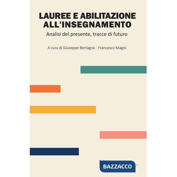 Lauree e abilitazione all'insegnamento. Analisi del presente, tracce di futuro