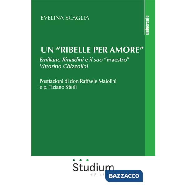 «ribelle per amore». Emiliano Rinaldini e il suo «maestro» Vittorino Chizzolini (Un)