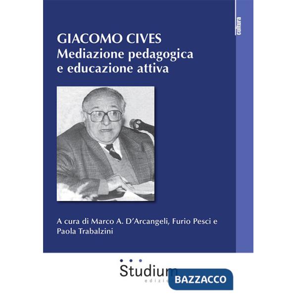 Giacomo Cives. Mediazione pedagogica e educazione attiva