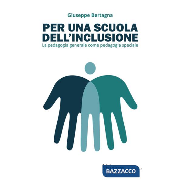 Per una scuola dell'inclusione. La pedagogia generale come pedagogia speciale