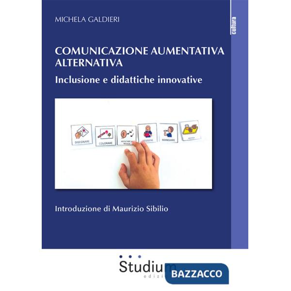 Comunicazione aumentativa alternativa. Inclusione e didattiche innovative