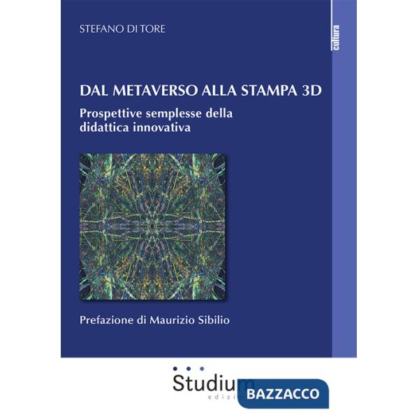 Dal metaverso alla stampa 3D. Prospettive semplesse della didattica innovativa