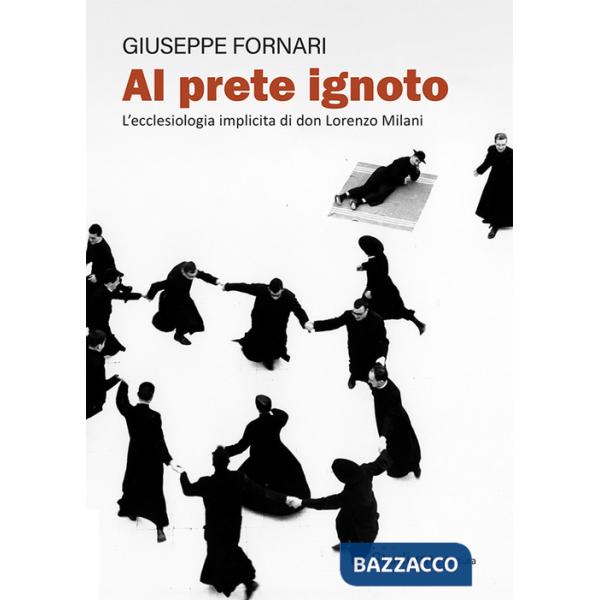 Al prete ignoto. L'ecclesiologia implicita di don Lorenzo Milani